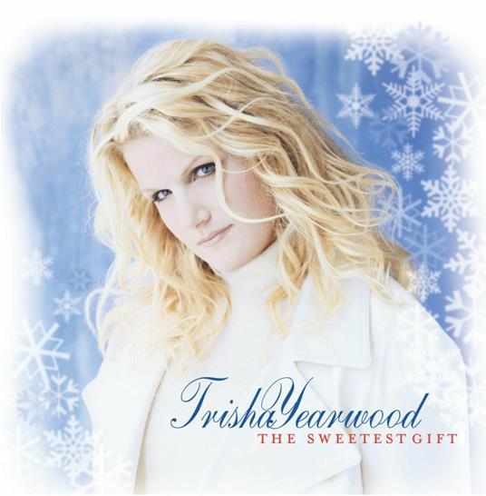 Sweetest Gift - CD Audio di Trisha Yearwood