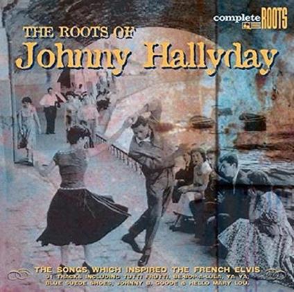 The Roots Of Johnny Hallyday - CD Audio di Johnny Hallyday