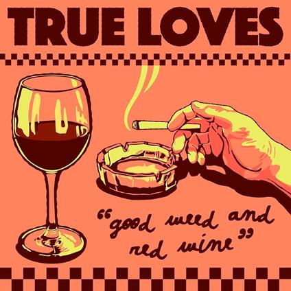 Good Weed & Red Wine - Dopus No. 1 - Vinile LP di True Loves