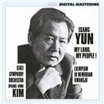 My Land, My People! - CD Audio di Isang Yun