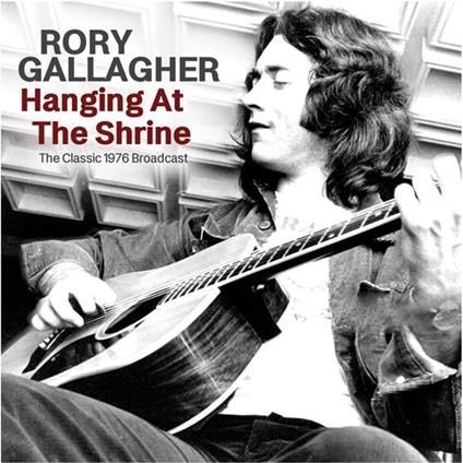 Hanging At The Shrine - CD Audio di Rory Gallagher