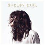 The Man Who Made Himself a Name - CD Audio di Shelby Earl