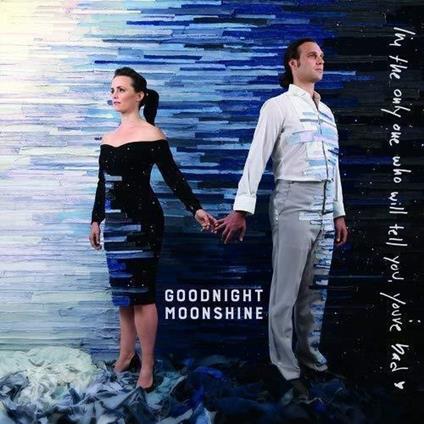 I'm The Only One Who Will Tell You, You're Bad - Vinile LP di Goodnight Moonshine