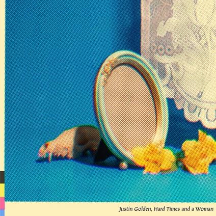 Hard Times And A Woman - Vinile LP di Justin Golden