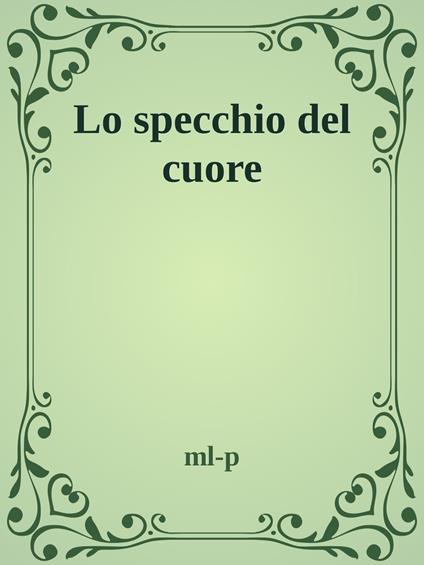 Lo specchio del cuore - ml-p - ebook