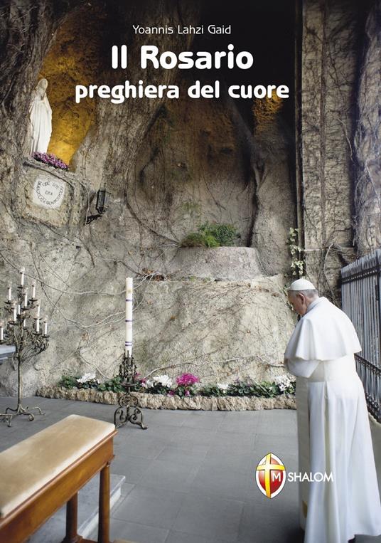 Il Rosario preghiera del cuore - Yoannis Lahzi Gaid - ebook