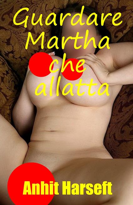 Guardare Martha che allatta - Anhit Harseft - ebook