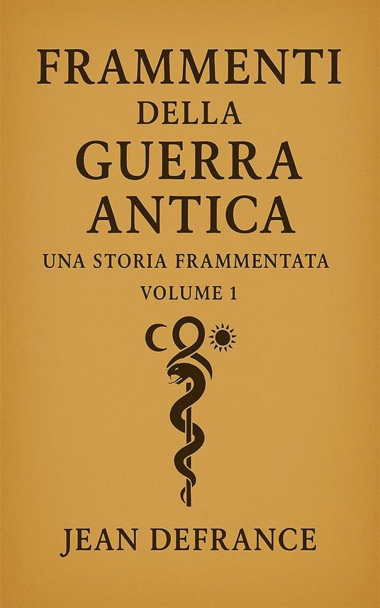 Frammenti della guerra antica - volume 1 - Jean de France - ebook