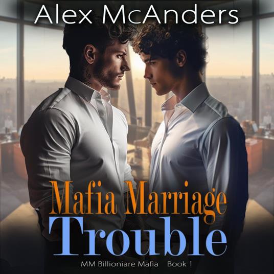 Mafia Marriage Trouble: MM Billionaire Mafia Romance