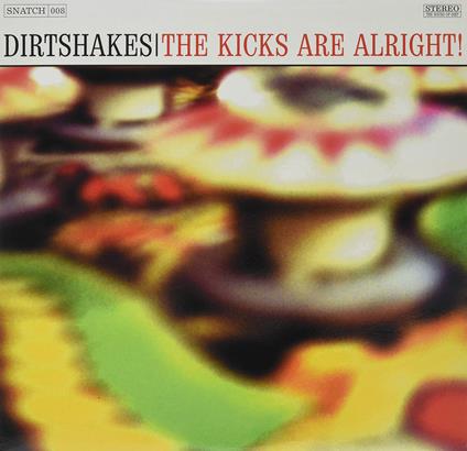Kicks Are Alright! -10'- - Vinile LP di Dirtshakes