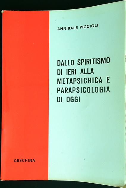 Dallo spiritismo di ieri alla metapsichica e parapsicologia di oggi - Annibale Piccioli - copertina
