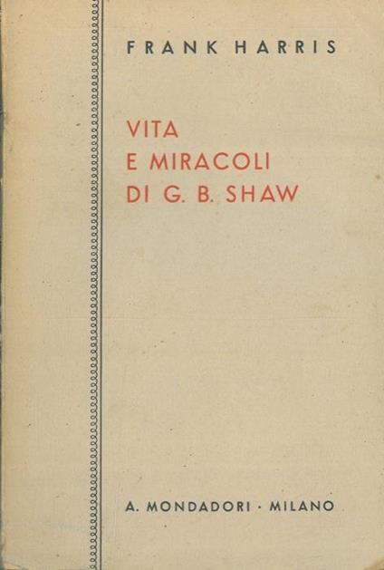 Vita e miracoli di G. B. Shaw - Frank Harris - copertina