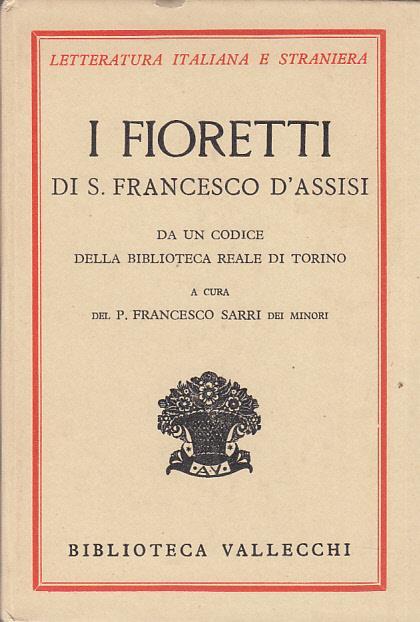 I Fioretti di S. Francesco d'Assisi. Da Un Codice Della Biblioteca Reale Di Torino. A Cura Del P. Francesco Sarri Dei Minori - copertina