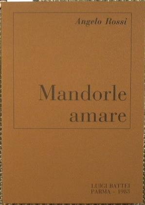 Mandorle amare. Poesie - Angelo Rossi - copertina