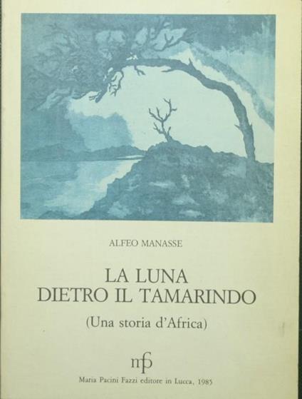La luna dietro il tamarindo. Una storia d'Africa - Alfeo Manasse - copertina