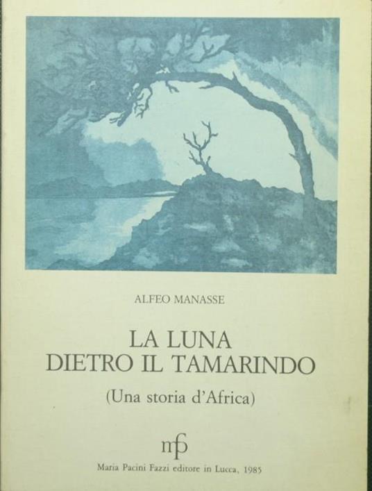 La luna dietro il tamarindo. Una storia d'Africa - Alfeo Manasse - copertina