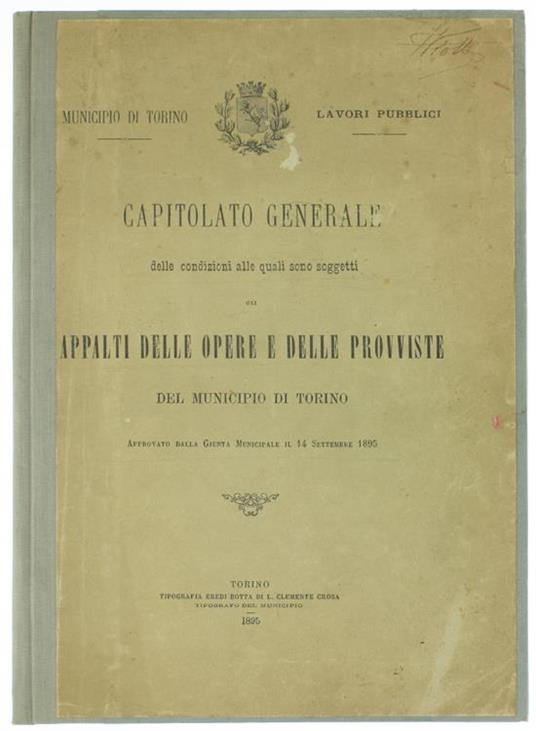 Capitolato Generale delle Condizioni alle Quali Sono Soggetti gli Appalti delle Opere e delle Provviste del Municipio di Torino. Approvato dalla Giunta Monicipale il 14 Settembre 1895 - copertina