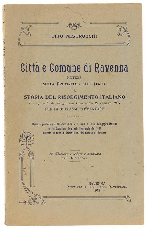 Città E Comune Di Ravenna. Notizie Sulla Provincia E Sull'Italia E Storia Del Risorgimento Italiano.. - Tito Miserocchi - copertina