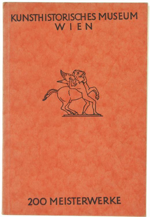 200 Meisterwerke. Führer Durch Die Kunsthistorischen Sammlungen In Wien, 13 Heft - copertina