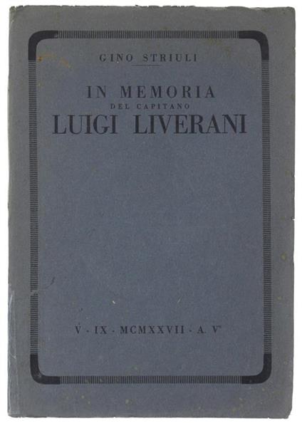 In Memoria Del Capitano Luigi Liverani. V - Ix - Mcmxxvii - A. V° - Gino Striuli - copertina