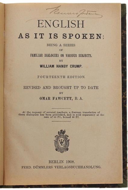 English As It Is Spoken Being A Series Of Familiar Dialogues On Various Subjects. 14th Edition Revised And Brought Up To Date By Omar Fawcett - Crump William Hanby - copertina