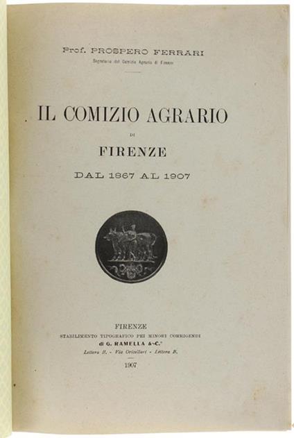 Il Comizio Agrario Di Firenze Dal 1867 Al 1907 - Prospero Ferrari - copertina
