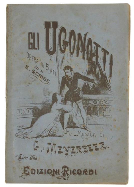 Gli Ugonotti. Opera In Cinque Atti. Parole Di E.Scribe. Libretto D'Opera - Giacomo Meyerbeer - copertina
