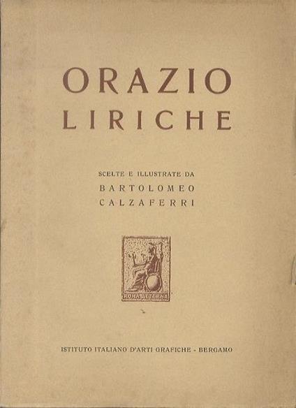 Liriche. Scelte e illustrate da Bartolomeo Calzaferri - Q. Flacco Orazio - copertina
