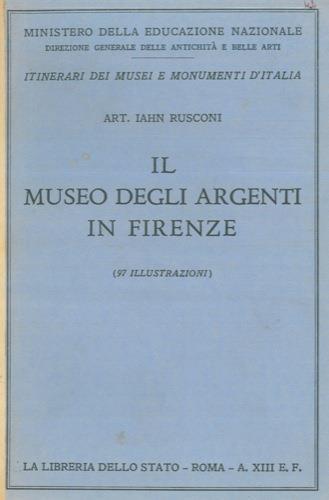 Il Museo degli argenti in Firenze - A. John Rusconi - copertina