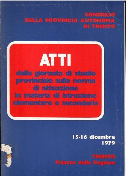 Atti Della Giornata Di Studio Provinciale Sulla Norma Di Attuazione In Materia Di Istruzione Elementare E Secondaria - copertina