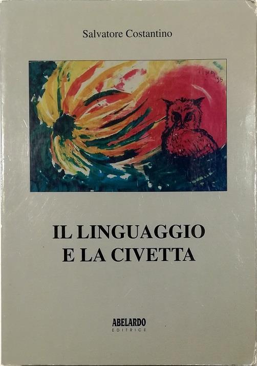 Il linguaggio e la civetta Saggio su Hegel - Salvatore Costantino - copertina