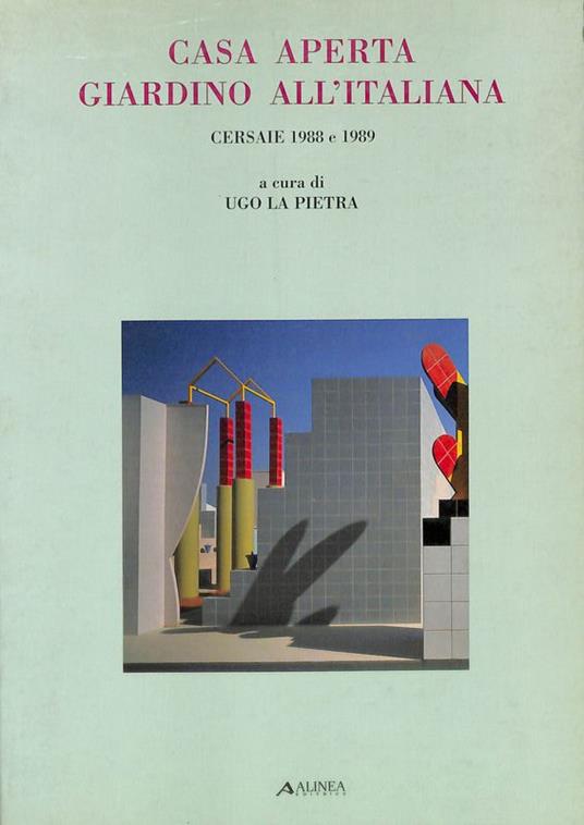 Casa aperta giardino all'italiana. Cersaie 1988 e 1989 - Ugo La Pietra - copertina
