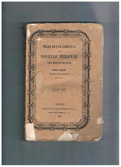 Mille ed una giornata ossia novelle persiane del dervis Macles. Seconda edizione tradotta dal francese - copertina