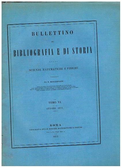 Un' ultima lettera sulle peripezie della serie di Lagrange in risposta al prof. Angelo Genocchi per L. F. Menabrea a D. B. Boncompagni. Fasc. di ottobre 1873 del bullettino di bibliografia delle scienze matematiche e fisiche - copertina
