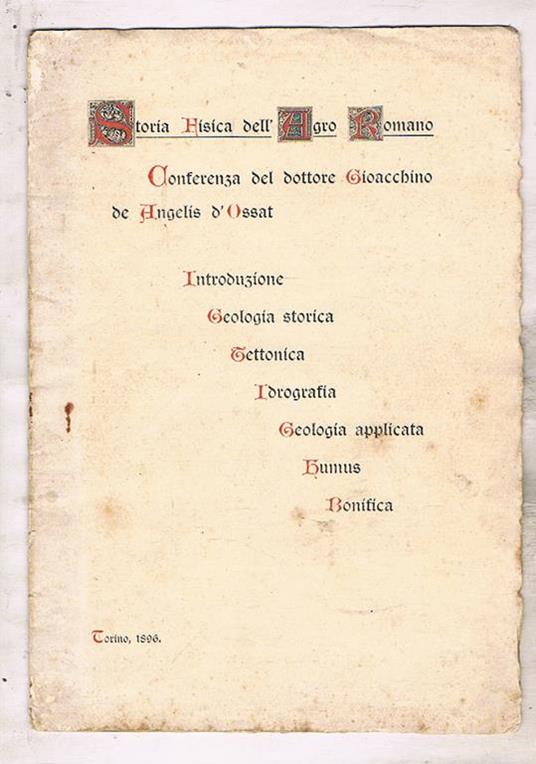 Storia fisica dell'Agro Romano. Conferenza del dottore Gioacchino de Angelis D'Ossat. Introduzione, geologia storica, tettonica, idrografia, geologia applicata, humus, bonifica - Gioacchino De Angelis d'Ossat - copertina