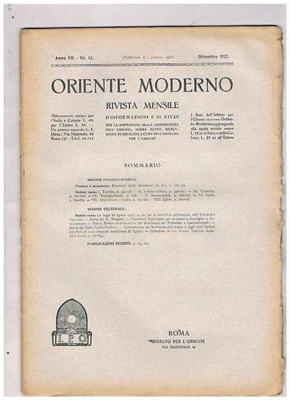 Oriente Moderno, rivista mensile d'informazioni e di studi per la diffusione della conoscenza dell'Oriente, sopra tutto musulmano, pubblicata a cura dell'Istituto per l'Oriente. Disponiamo dell'annata completa del 1927 con indice - Carlo Alfonso Nallino - copertina