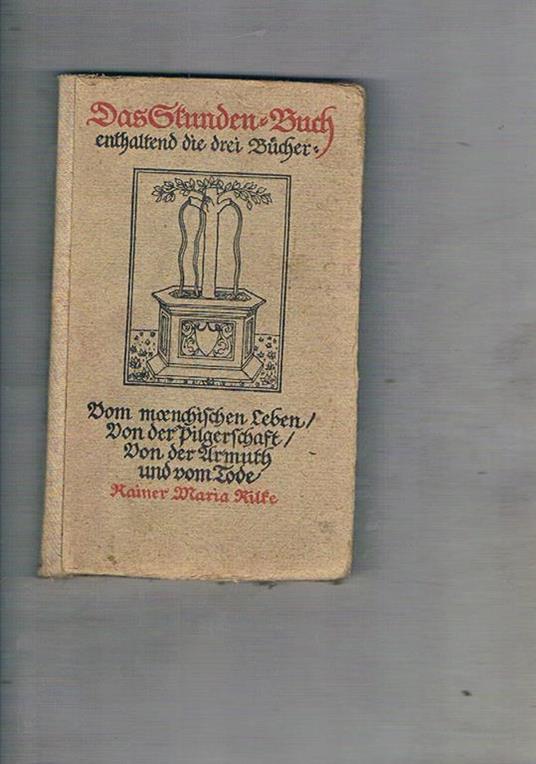 Das Stunden-Buch enthaltend die drei Bücher: Vom menschlichen Leben Von der Pilgerschaft Von der Armuth und vom Tode - Rainer M. Rilke - copertina
