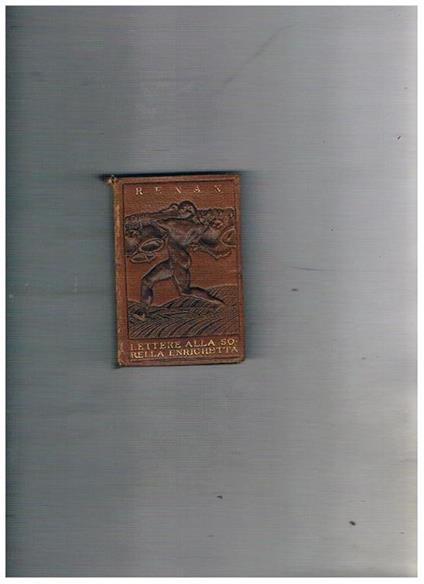Lettere alla sorella Enrichetta. Traduzione italiana di Giuseppe fanciulli. N° 34 della collana - Ernest Renan - copertina