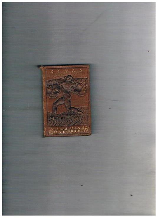 Lettere alla sorella Enrichetta. Traduzione italiana di Giuseppe fanciulli. N° 34 della collana - Ernest Renan - copertina