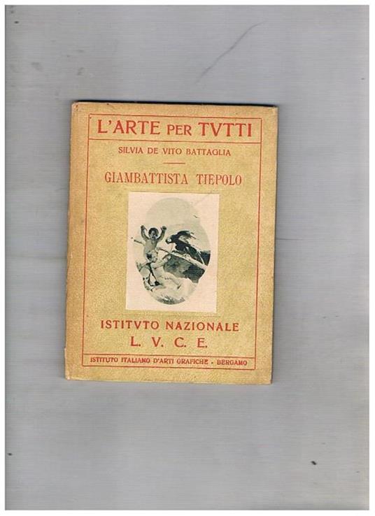 Giambttista Tiepolo. Coll. L'arte per tutti - Silvia De Vito Battaglia - copertina