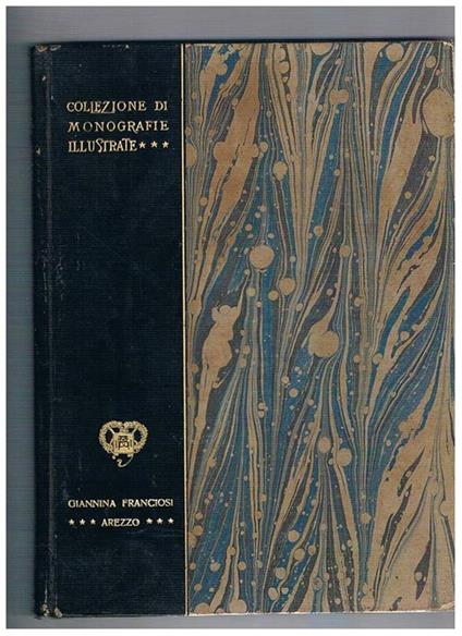 Arezzo, con 199 illustrazioni. Collezione di monografie illustrate, serie Ia. Italia artistica (n° 41) - Giannina Franciosi - copertina