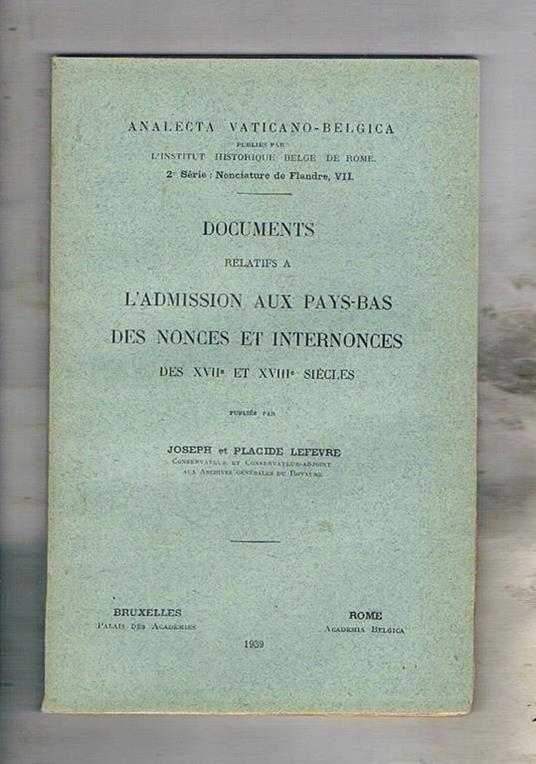 Documents a l'admission aux Pays-Bas des Nonces et Internonces de XVII et XVIII siecles. Analecta-Vativano-Belga 2 serie - Joseph Lefèvre - copertina