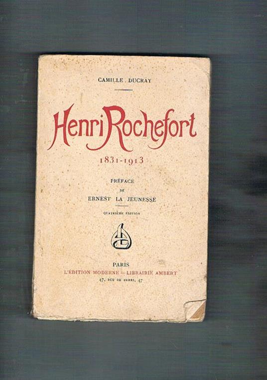 Henri Rochefort 1831-1913 - Camille Ducray - copertina