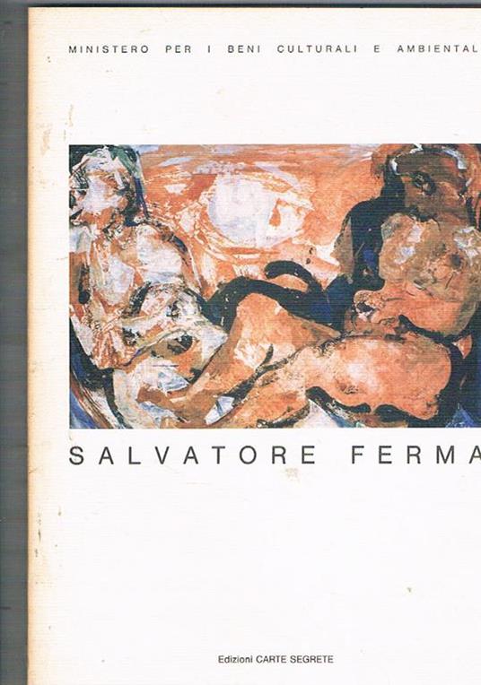 Salvatore Ferma. Mostra fatta a San Michele a Ripa a Roma. Scritti di Claudio Strinati e Guido Giuffrè - Guido Giuffré - copertina