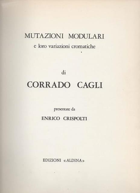 Mutazioni modulari e loro variazioni cromatiche. Presentate da Enrico Crispolti - Corrado Cagli - 3