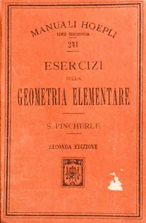 Esercizi sulla geometria elementare. Salvatore Pincherle Hoepli 1915 - copertina