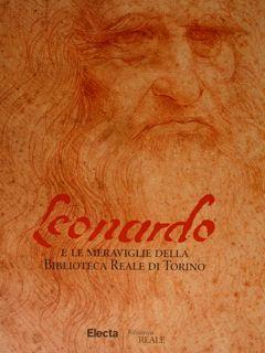 Leonardo e le meraviglie della Biblioteca Reale di Torino. Catalogo della mostra (Torino, 20 novembre 1998-31 gennaio 1999) - Giovanna Giacobello Bernard - copertina