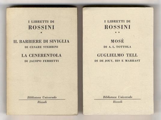 I libretti. [1:] Il barbiere di Siviglia di Cesare Sterbini. La Cenerentola di Jacopo Ferretti. [2:] Mosè di A.L. Tottola. Guglielmo Tell di De Jouy, Bis e Marrast - Gioachino Rossini - copertina
