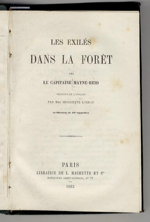 Les exilés dans la forèt, par le capitaine Mayne-Reid. Traduits de l'anglais par M.me Henriette Loreau et illustré de 12 vignettes - copertina