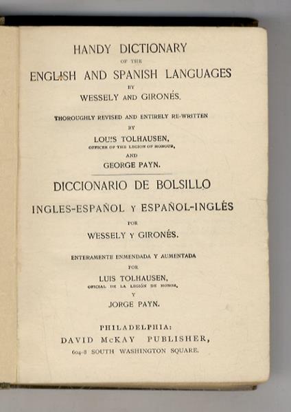 Handy Dictionary of the English and Spanish languages by Wessely and Girones, thoroughly revised and entirely re-written by Louis Tolhausen and George Payn/ Diccionario de bolsillo Igles-Espanol y Espanol-Igles por Wessely y Girones. Enteramente enme - copertina
